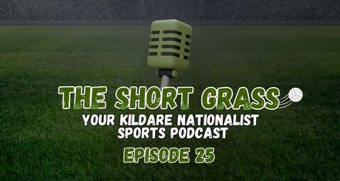 The Short Grass Kildare Nationalist Sports Podcast - Episode 25