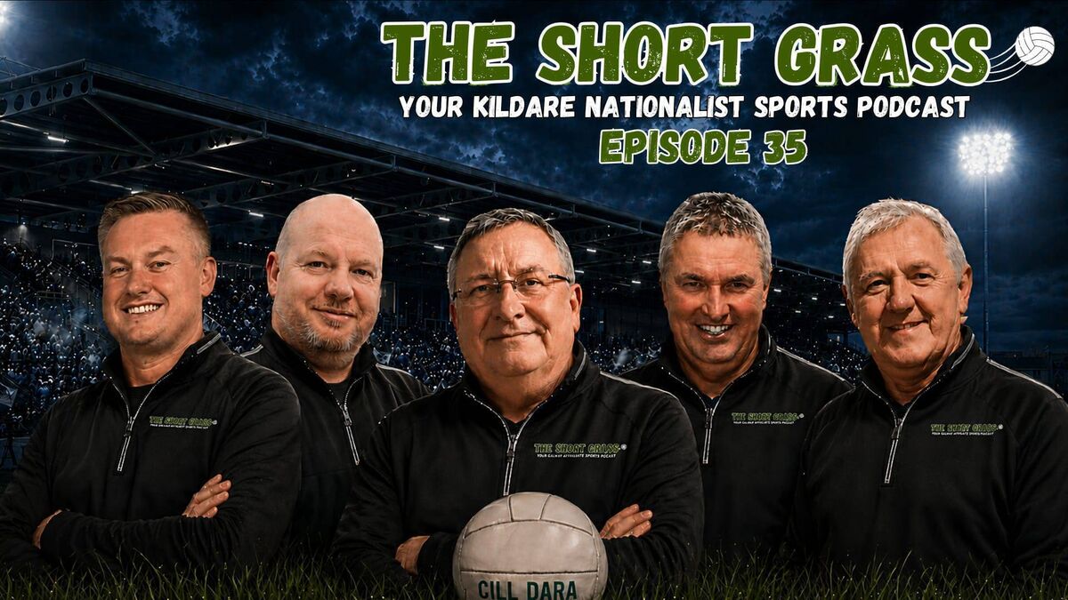 The Short Grass Kildare Nationalist Sports Podcast - Episode 35