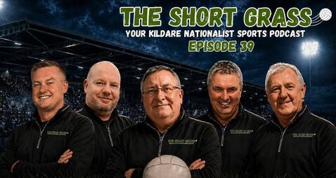 The Short Grass Kildare Nationalist Sports Podcast - Episode 39