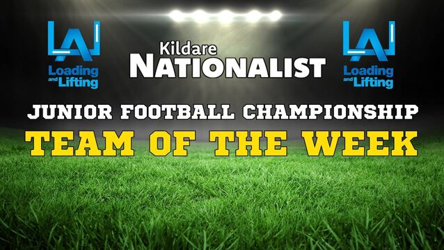 The Loading and Lifting Kildare Nationalist Junior Football Championship Team of the Week - Round 1