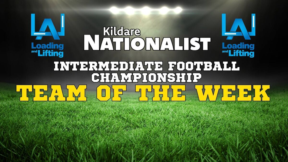 The Loading and Lifting Kildare Nationalist Intermediate Football Championship Team of the Week - Round 1