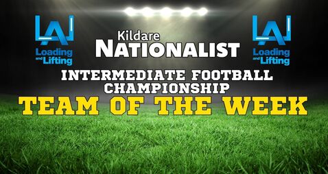 The Loading and Lifting Kildare Nationalist Intermediate Football Championship Team of the Week - Round 1