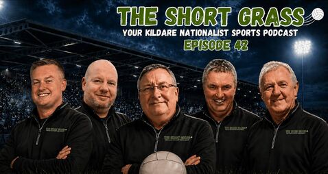 The Kildare Nationalist Short Grass Sports Podcast - Episode 42