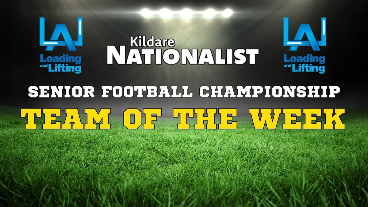 The Loading and Lifting Kildare Nationalist Senior Football Championship Team of the Week - Round 1